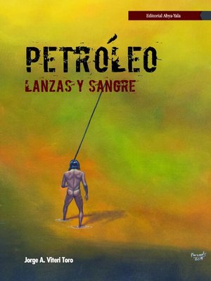 cover image of Petróleo, lanzas y sangre